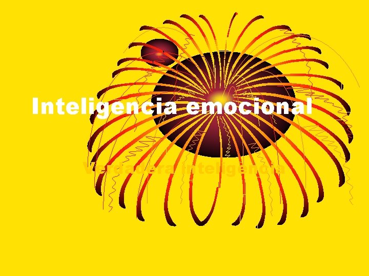 Inteligencia emocional Verdadera inteligencia 