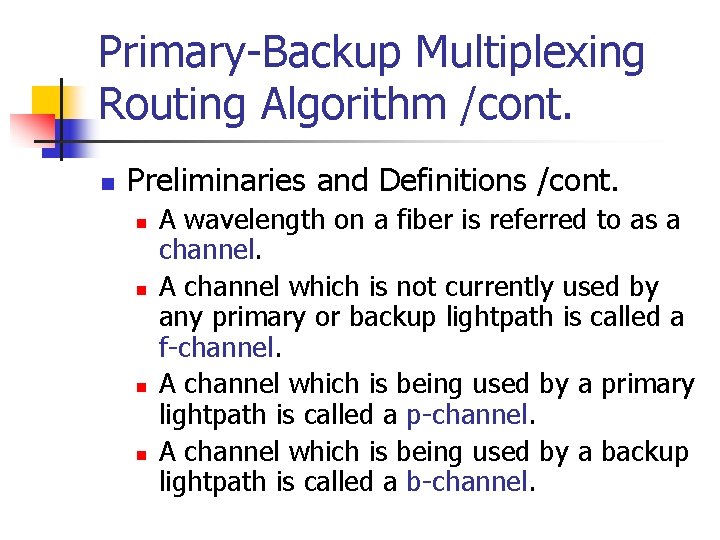 Primary-Backup Multiplexing Routing Algorithm /cont. n Preliminaries and Definitions /cont. n n A wavelength