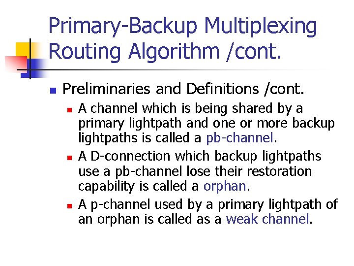Primary-Backup Multiplexing Routing Algorithm /cont. n Preliminaries and Definitions /cont. n n n A