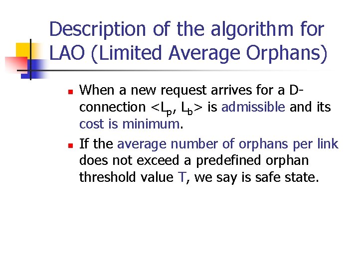 Description of the algorithm for LAO (Limited Average Orphans) n n When a new