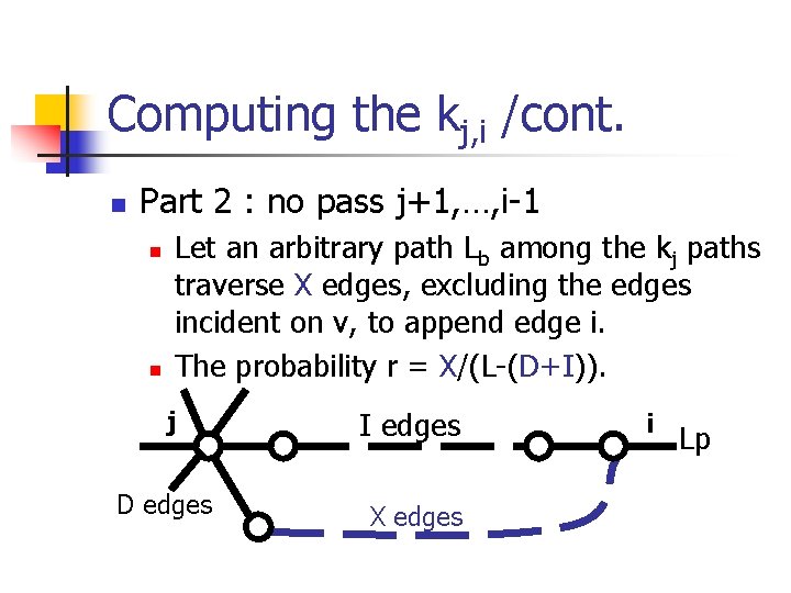 Computing the kj, i /cont. n Part 2 : no pass j+1, …, i-1