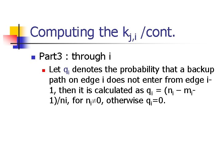 Computing the kj, i /cont. n Part 3 : through i n Let qi