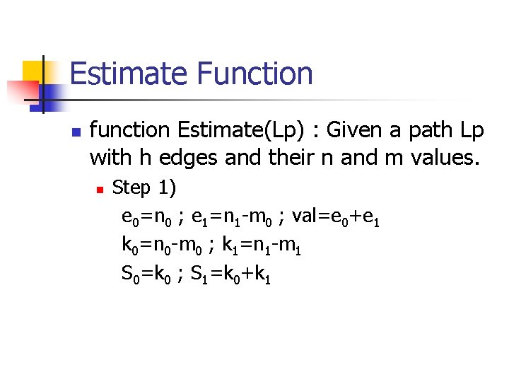 Estimate Function n function Estimate(Lp) : Given a path Lp with h edges and