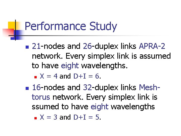Performance Study n 21 -nodes and 26 -duplex links APRA-2 network. Every simplex link
