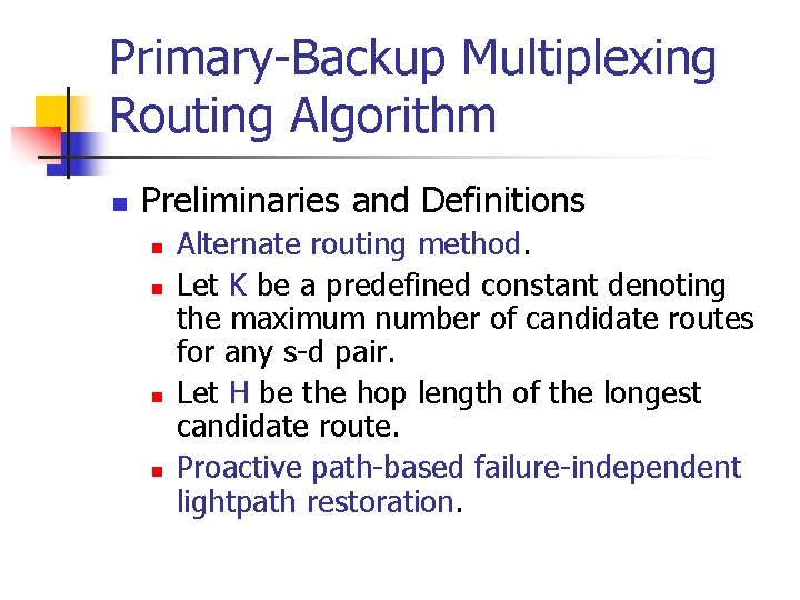 Primary-Backup Multiplexing Routing Algorithm n Preliminaries and Definitions n n Alternate routing method. Let