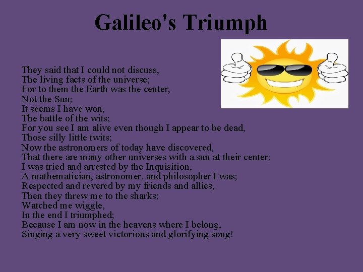 Galileo's Triumph They said that I could not discuss, The living facts of the