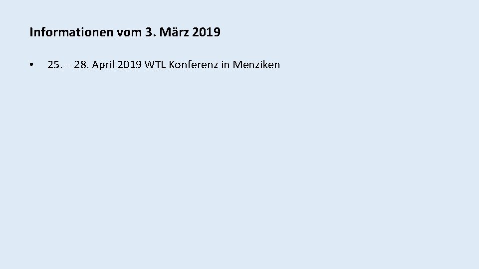 Informationen vom 3. März 2019 • 25. – 28. April 2019 WTL Konferenz in