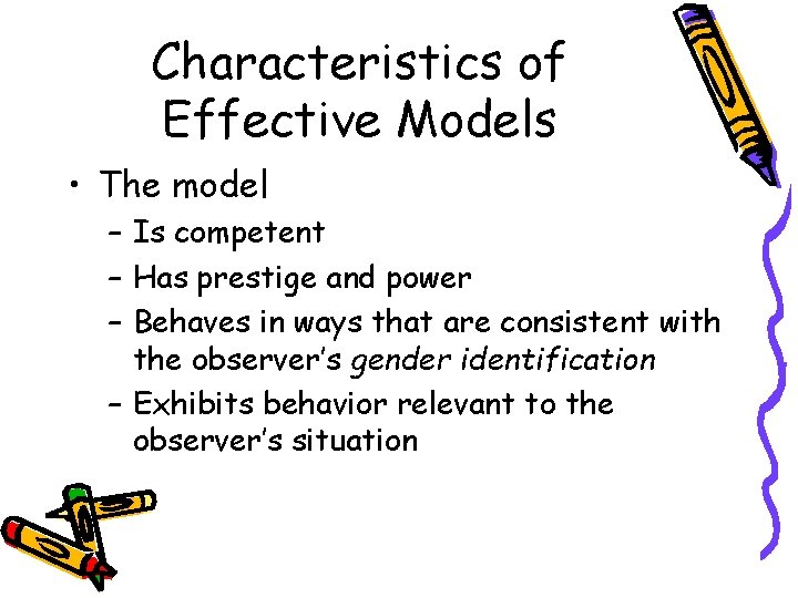 Characteristics of Effective Models • The model – Is competent – Has prestige and