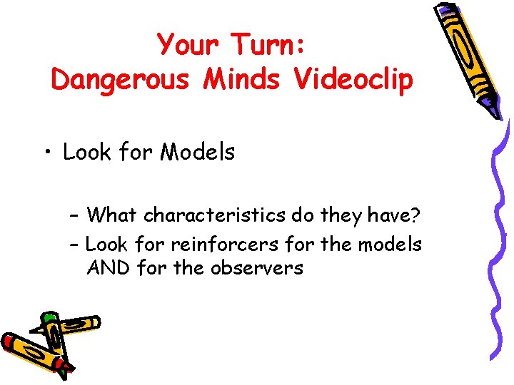 Your Turn: Dangerous Minds Videoclip • Look for Models – What characteristics do they