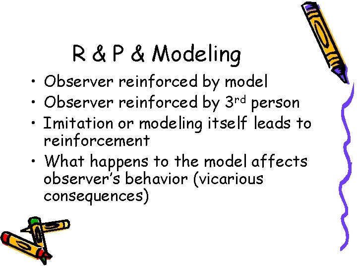 R & P & Modeling • Observer reinforced by model • Observer reinforced by
