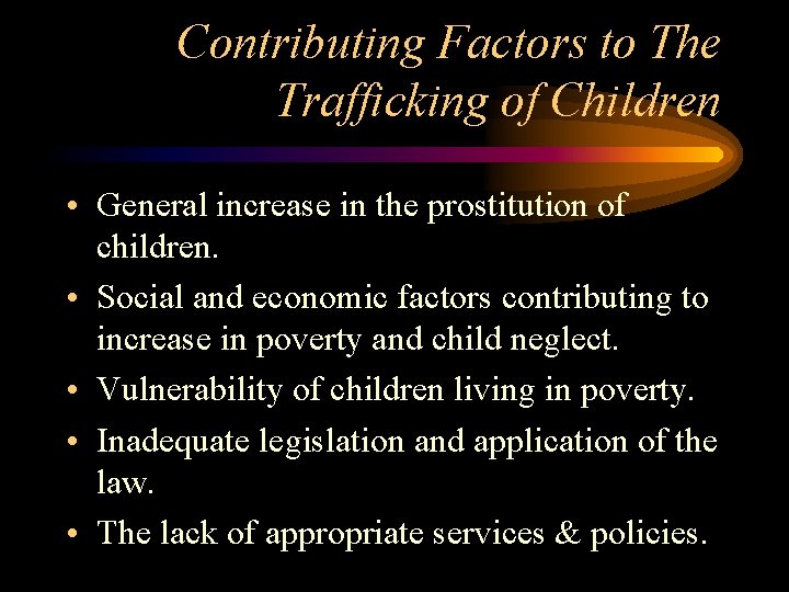 Contributing Factors to The Trafficking of Children • General increase in the prostitution of