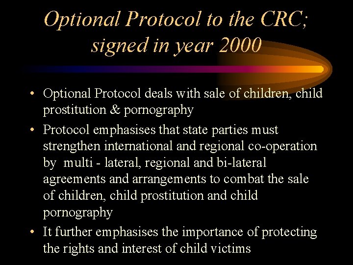 Optional Protocol to the CRC; signed in year 2000 • Optional Protocol deals with