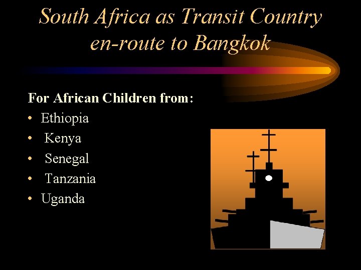 South Africa as Transit Country en-route to Bangkok For African Children from: • Ethiopia