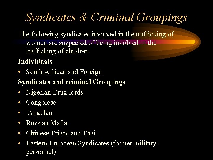 Syndicates & Criminal Groupings The following syndicates involved in the trafficking of women are