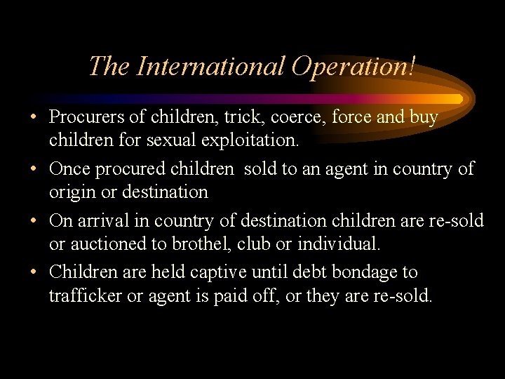 The International Operation! • Procurers of children, trick, coerce, force and buy children for