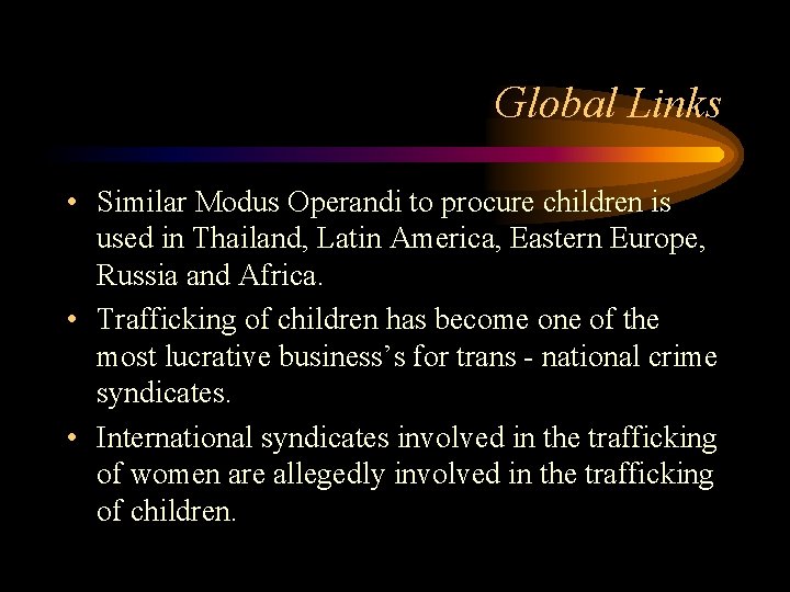 Global Links • Similar Modus Operandi to procure children is used in Thailand, Latin