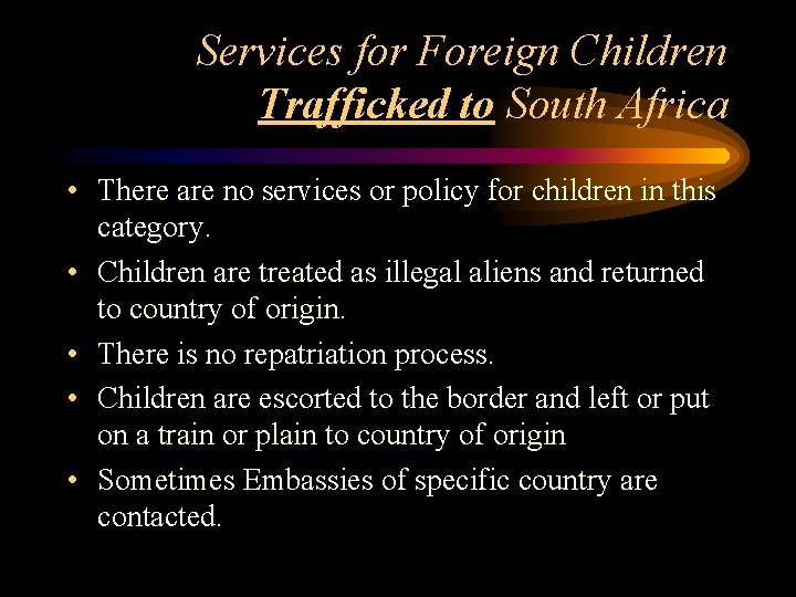 Services for Foreign Children Trafficked to South Africa • There are no services or