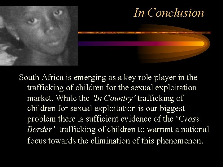 In Conclusion South Africa is emerging as a key role player in the trafficking