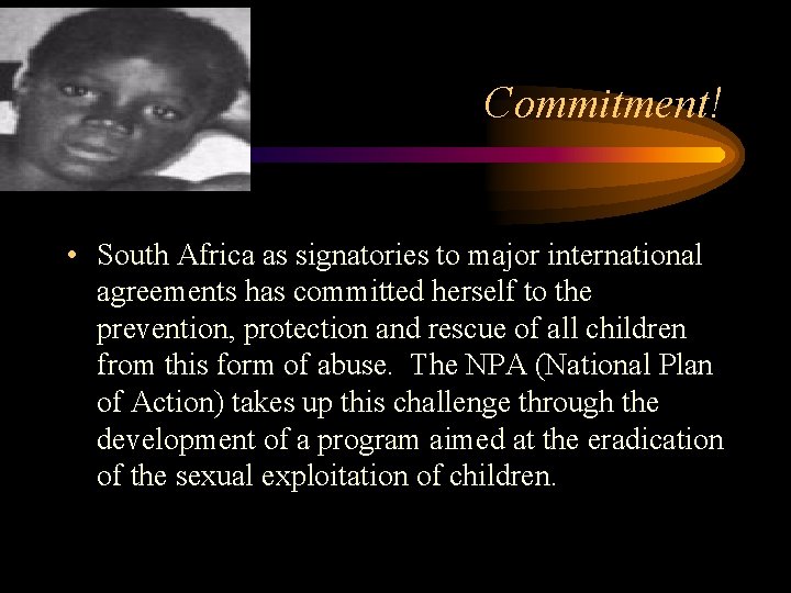 Commitment! • South Africa as signatories to major international agreements has committed herself to