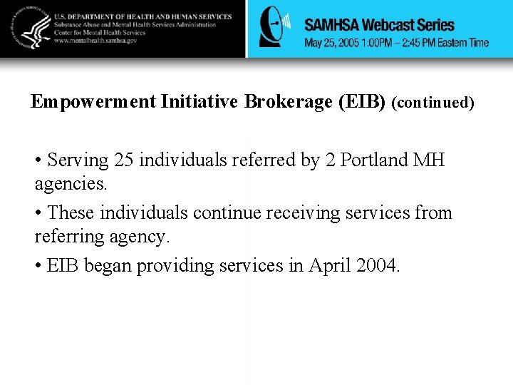 Empowerment Initiative Brokerage (EIB) (continued) • Serving 25 individuals referred by 2 Portland MH