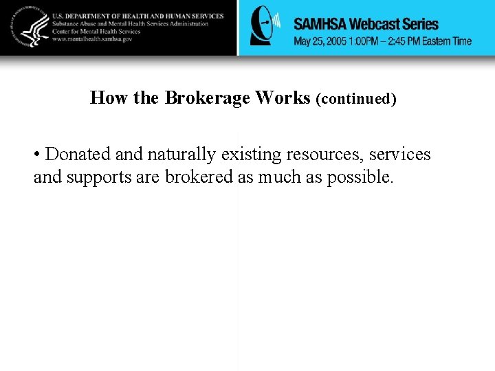 How the Brokerage Works (continued) • Donated and naturally existing resources, services and supports