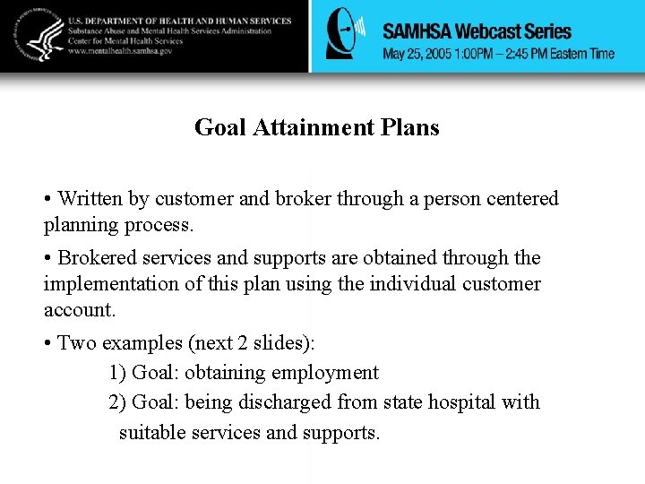 Goal Attainment Plans • Written by customer and broker through a person centered planning