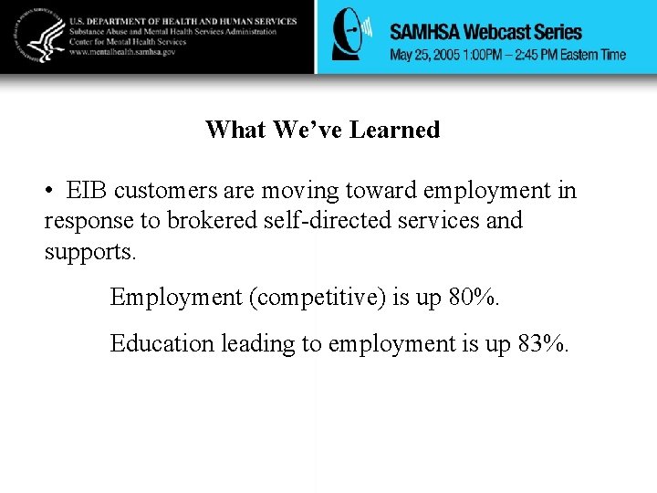 What We’ve Learned • EIB customers are moving toward employment in response to brokered