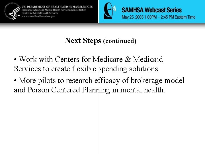 Next Steps (continued) • Work with Centers for Medicare & Medicaid Services to create