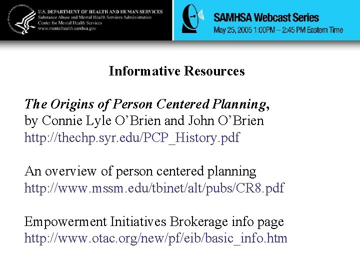 Informative Resources The Origins of Person Centered Planning, by Connie Lyle O’Brien and John