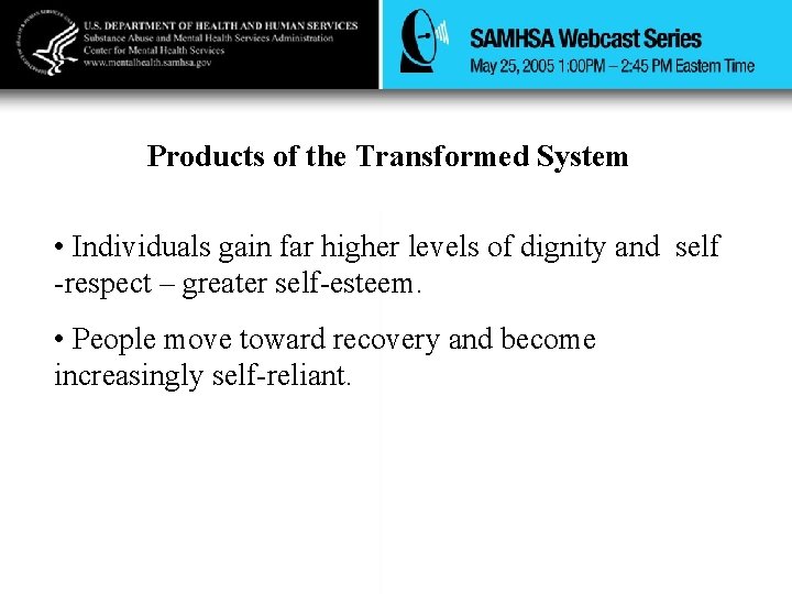 Products of the Transformed System • Individuals gain far higher levels of dignity and