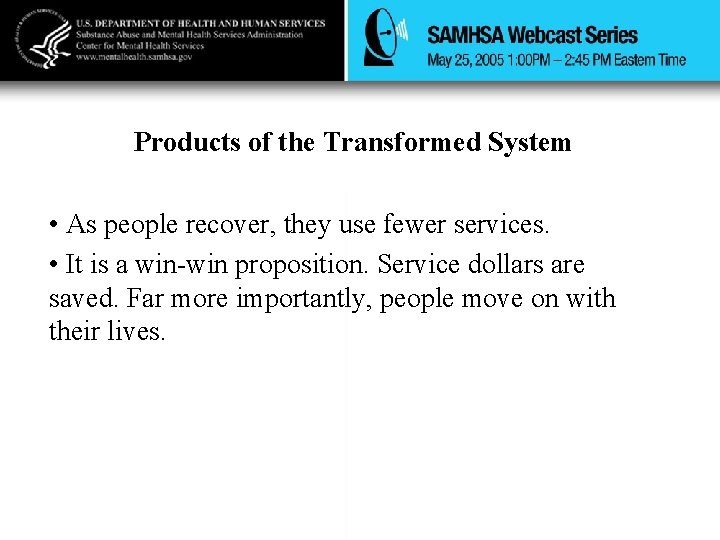 Products of the Transformed System • As people recover, they use fewer services. •