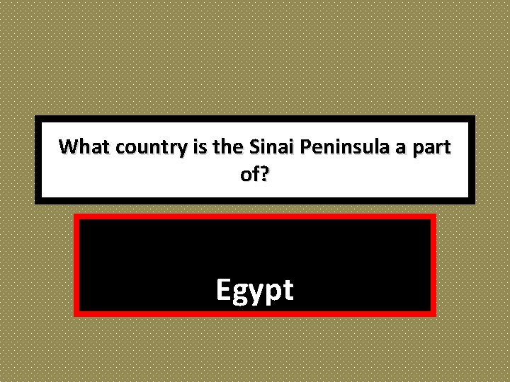 What country is the Sinai Peninsula a part of? Egypt 