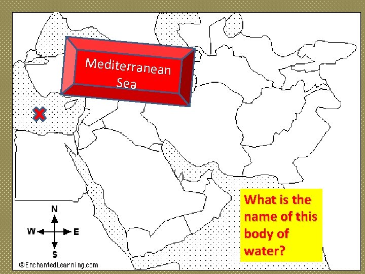 Mediterranea n Sea What is the name of this body of water? 