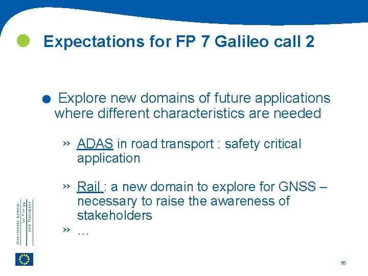 Expectations for FP 7 Galileo call 2 . Explore new domains of future