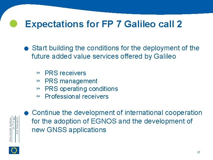  Expectations for FP 7 Galileo call 2 . Start building the conditions for