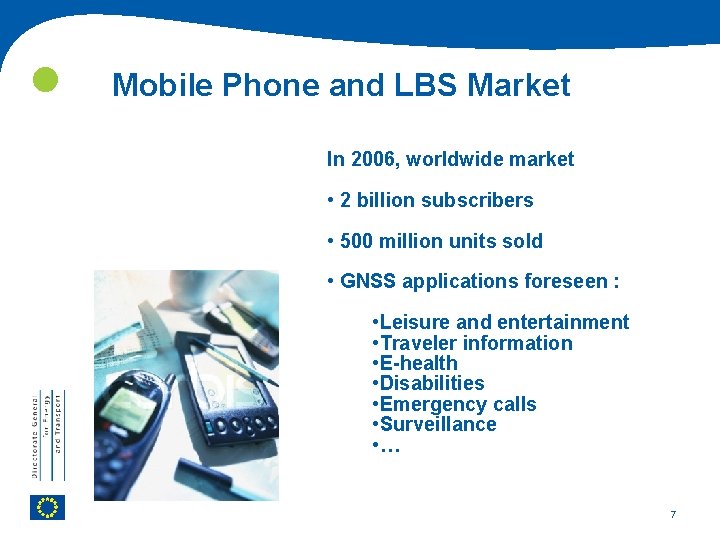  Mobile Phone and LBS Market In 2006, worldwide market • 2 billion subscribers