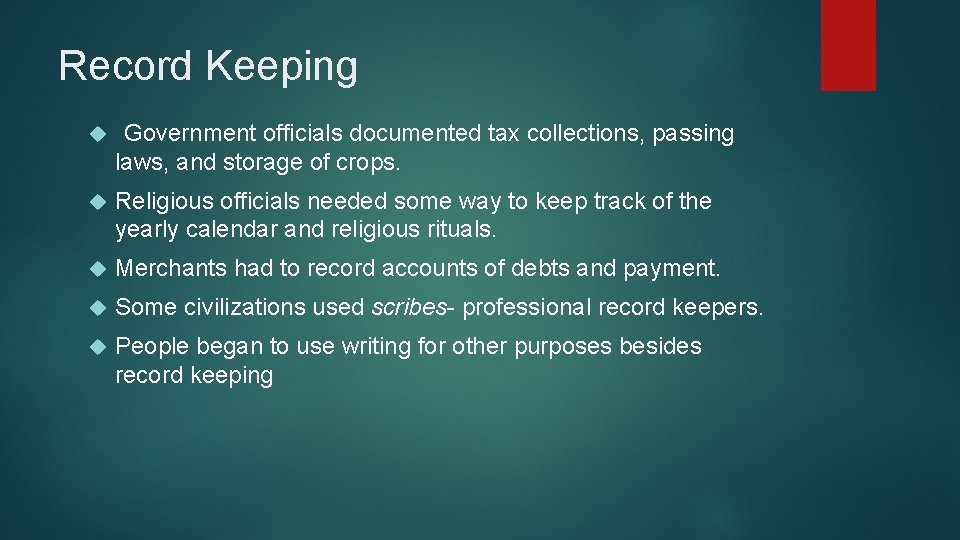 Record Keeping Government officials documented tax collections, passing laws, and storage of crops. Religious