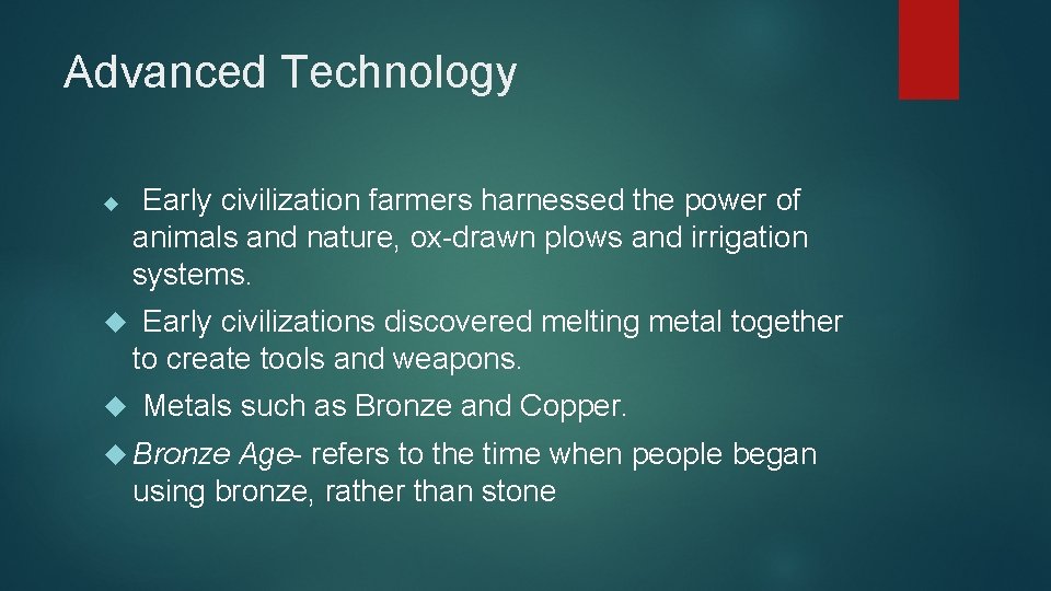 Advanced Technology Early civilization farmers harnessed the power of animals and nature, ox-drawn plows