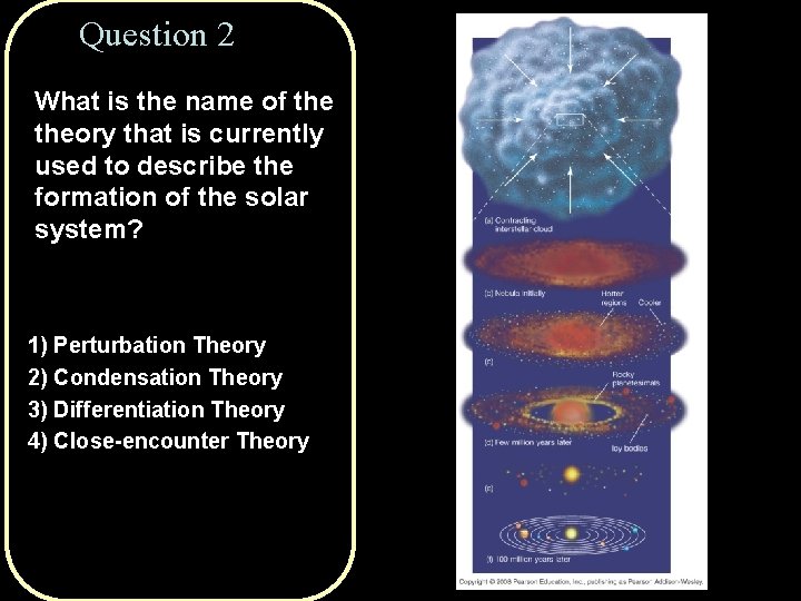 Question 2 What is the name of theory that is currently used to describe