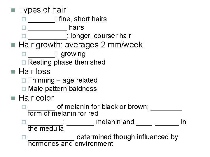 n Types of hair ¨ _______: fine, short hairs ¨ __________: longer, courser n