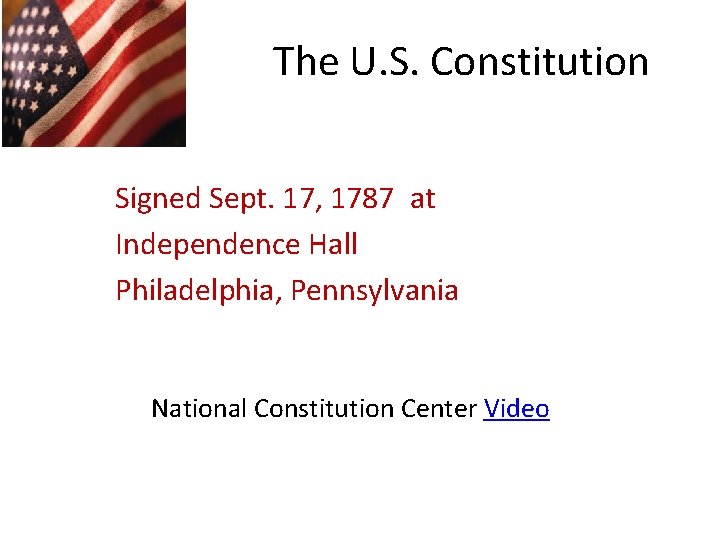 The U. S. Constitution Signed Sept. 17, 1787 at Independence Hall Philadelphia, Pennsylvania National The U. S. Constitution Signed Sept. 17, 1787 at Independence Hall Philadelphia, Pennsylvania National