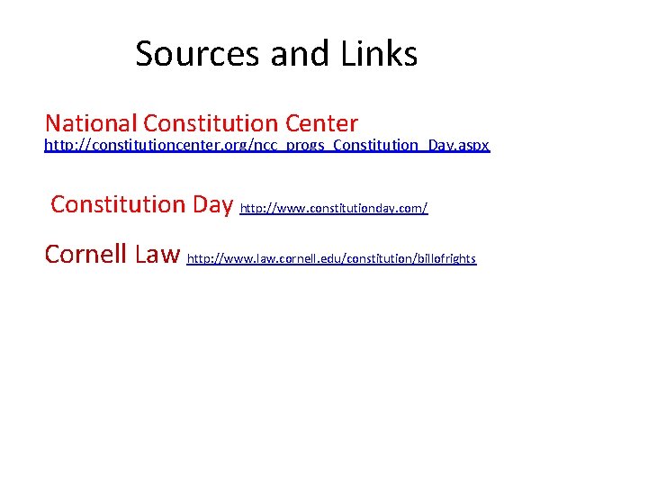 Sources and Links National Constitution Center http: //constitutioncenter. org/ncc_progs_Constitution_Day. aspx Constitution Day http: //www. Sources and Links National Constitution Center http: //constitutioncenter. org/ncc_progs_Constitution_Day. aspx Constitution Day http: //www.