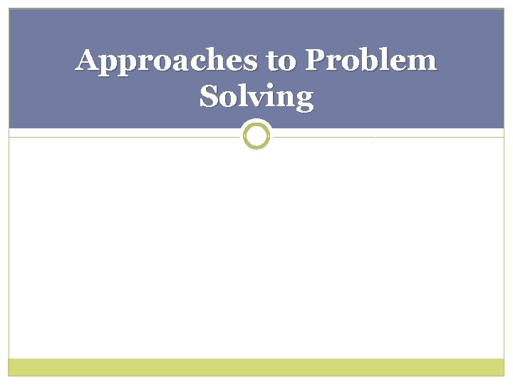 Approaches to Problem Solving 
