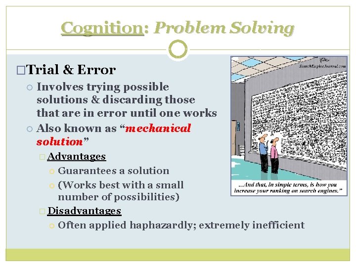 Cognition: Problem Solving �Trial & Error Involves trying possible solutions & discarding those that
