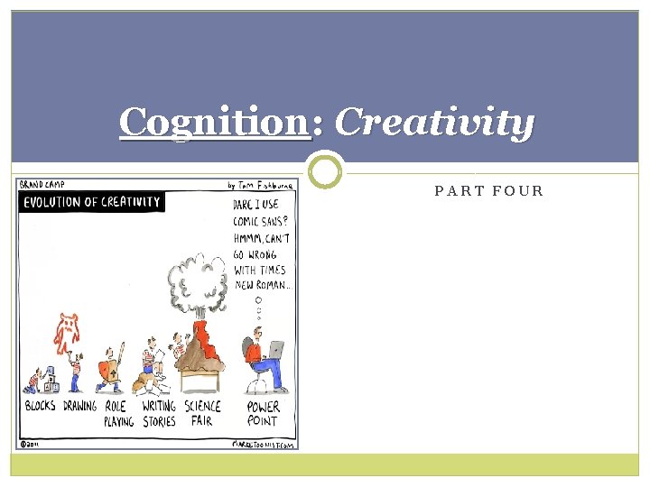 Cognition: Creativity PART FOUR 