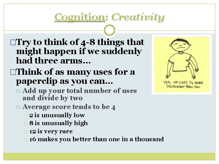 Cognition: Creativity �Try to think of 4 -8 things that might happen if we
