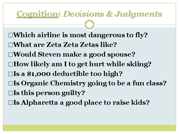 Cognition: Decisions & Judgments �Which airline is most dangerous to fly? �What are Zetas