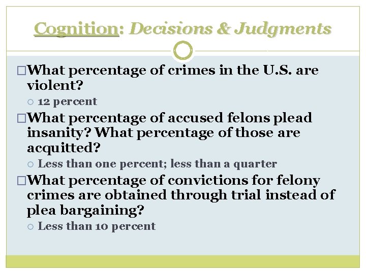 Cognition: Decisions & Judgments �What percentage of crimes in the U. S. are violent?