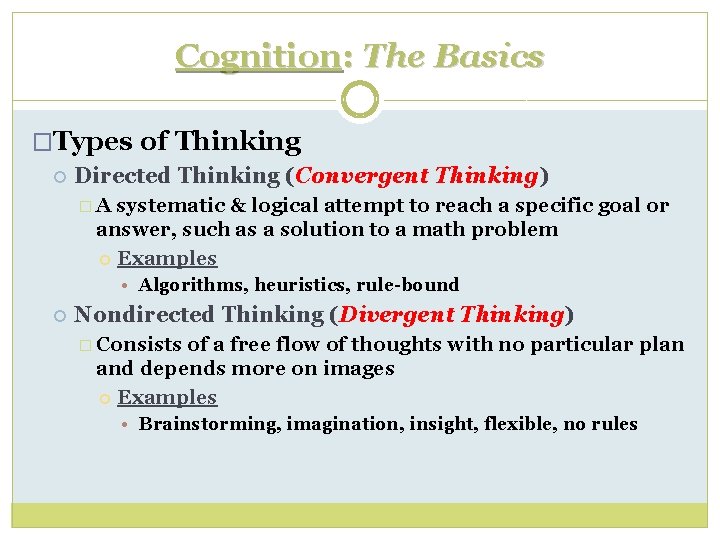 Cognition: The Basics �Types of Thinking Directed Thinking (Convergent Thinking) �A systematic & logical