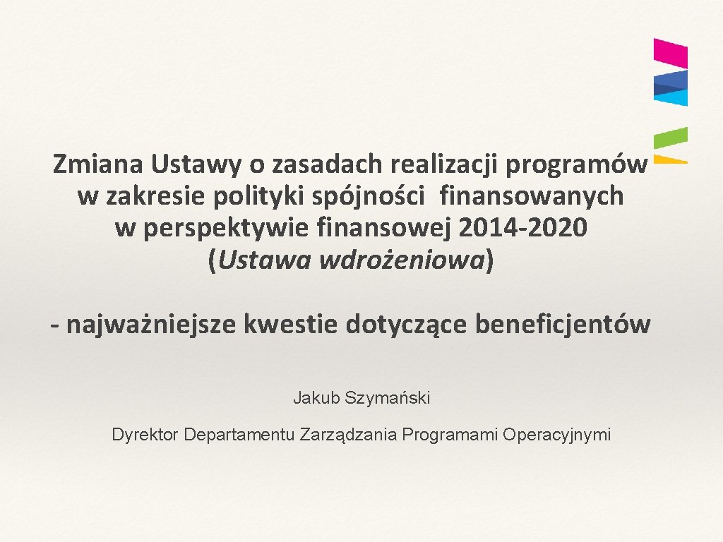 Zmiana Ustawy o zasadach realizacji programów w zakresie polityki spójności finansowanych w perspektywie finansowej